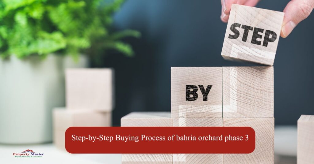 Step by Step Buying Process of bahria orchard phase 3 by propertymastermarketing.com